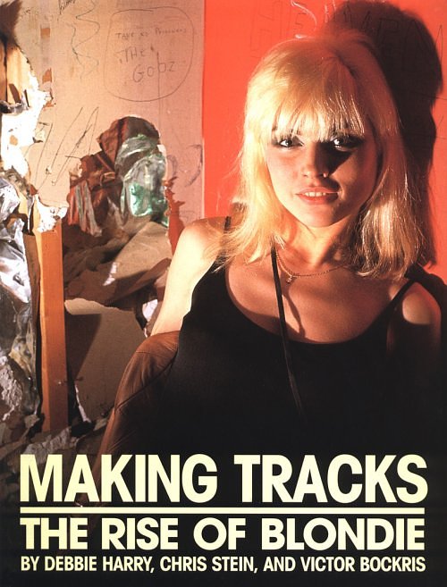 Making Tracks The Rise Of Blondie otherwise known by fans as the Blondie 